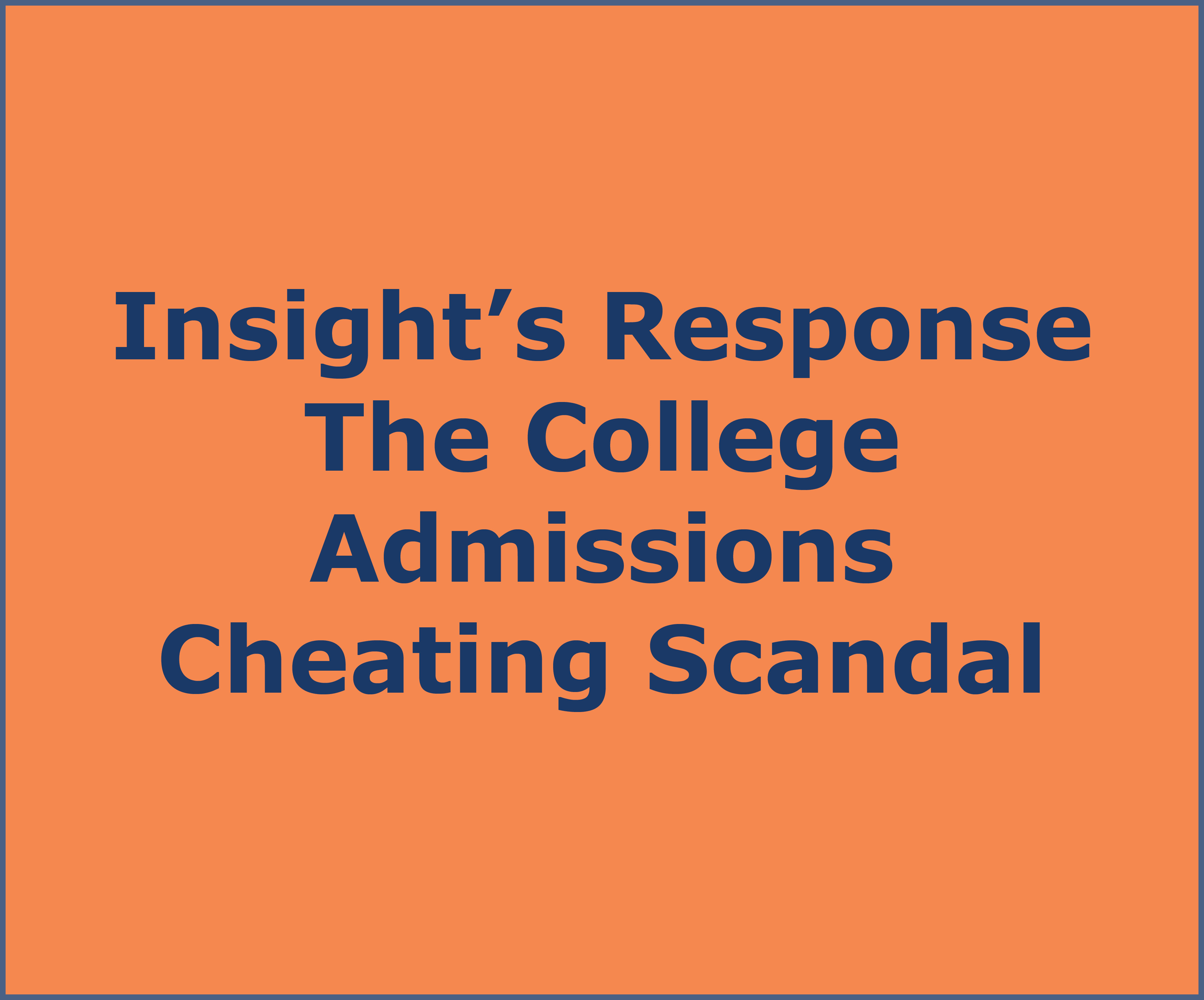 Insight S Response To The College Admissions Cheating Scandal Insight Education