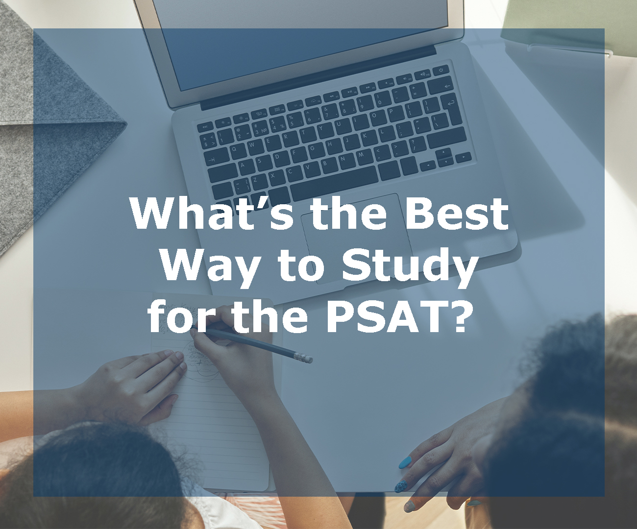 Best Way to Prep for PSAT? Study for the SAT! Insight Education