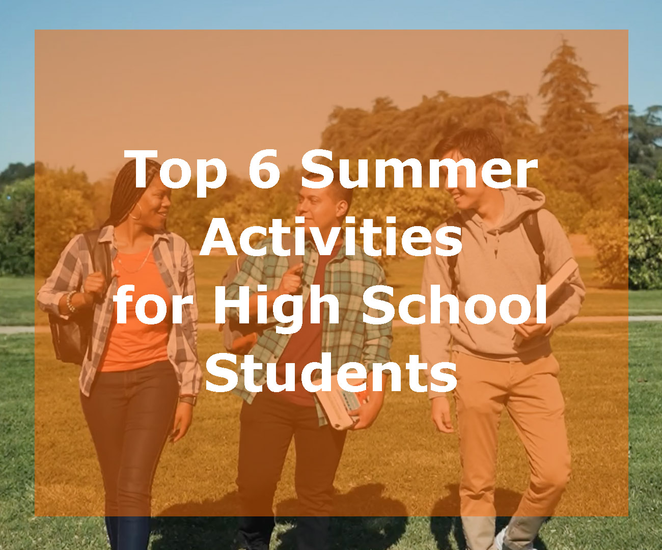 Top 6 Summer Activities For High School Students Insight Education