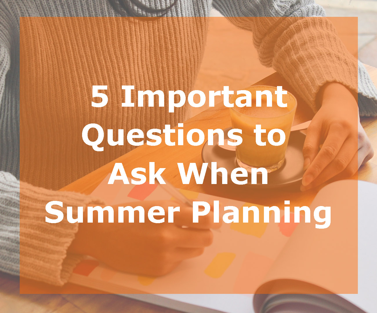 5 Important Questions to Ask When You Plan Your Summer Insight Education