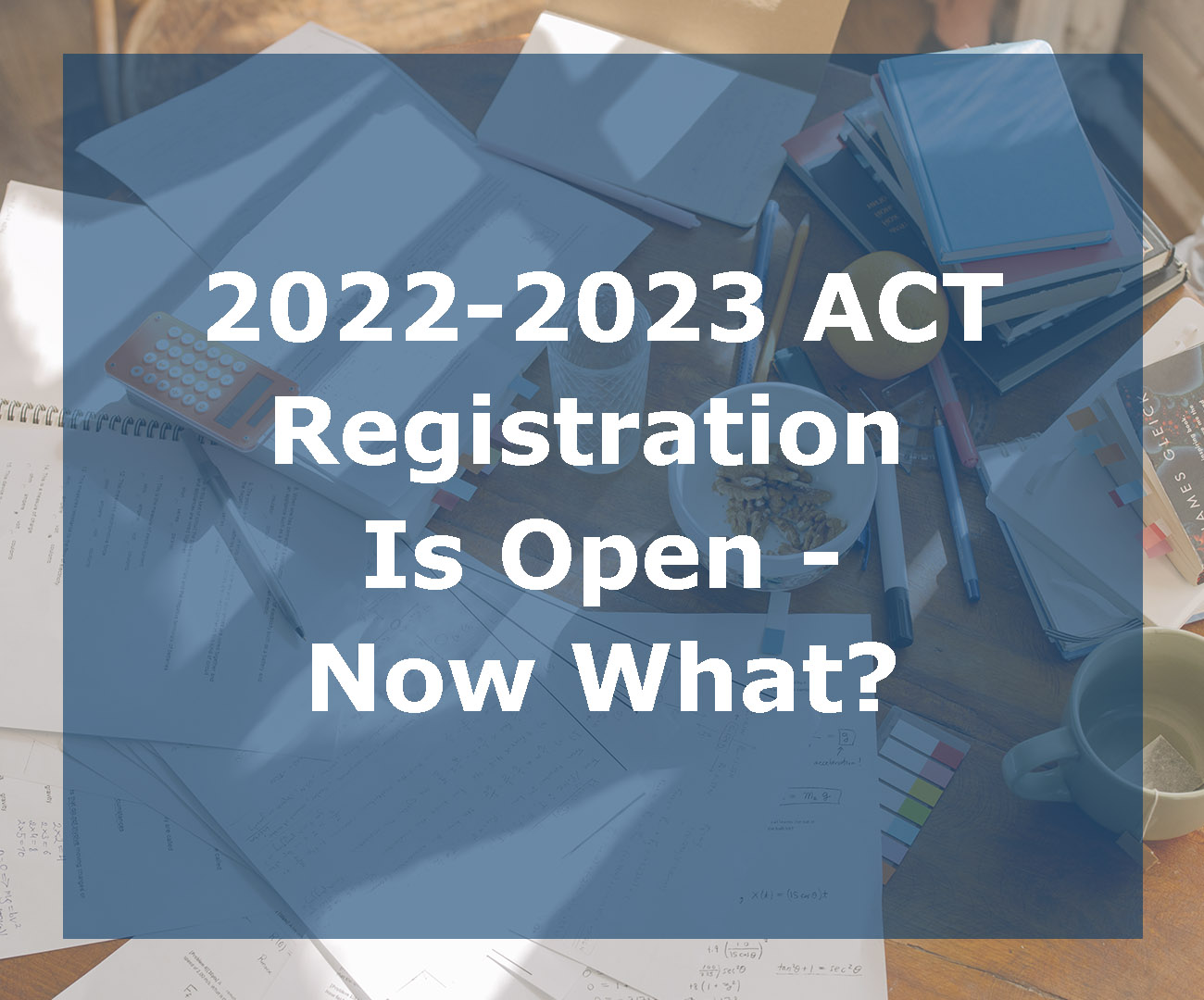 The 20222023 ACT Registration is now open! What now? Insight Education